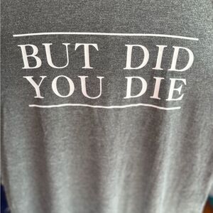 But Did You Die Graphic Tank